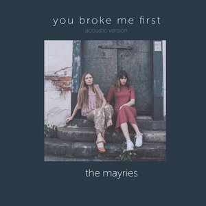 you broke me first