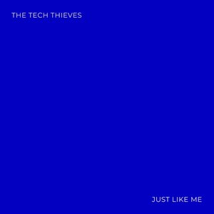 The Tech Thieves - Just Like Me Lyrics - Zortam Music