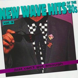 Изображение для 'Just Can't Get Enough: New Wave Hits Of The '80s, Vol. 9'