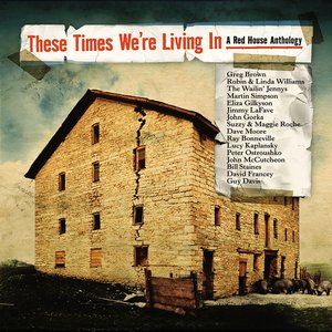 These Times We're Living In - A Red House Artist Anthology