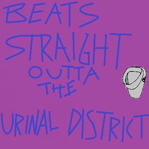 Beats Straight Outta The Urinal District