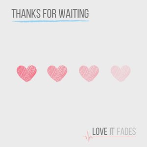 Love It Fades