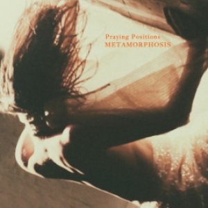 Praying Positions . Metamorphosis