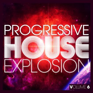 Progressive House Explosion, Vol. 6