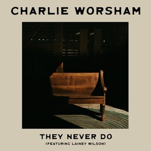 Charlie Worsham - They Never Do Lyrics - Zortam Music