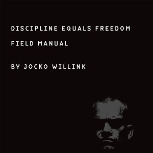 Discipline Equals Freedom Field Manual, Pt. 1 (Thoughts)