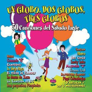 Un Globo, Dos Globos, Tres Globos (50 Canciones del Sábado Tarde)