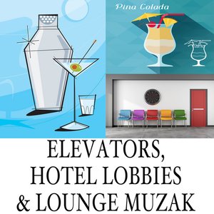 Elevators, Hotel Lobbies & Lounge Muzak