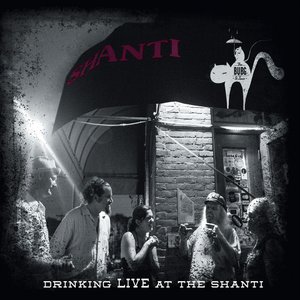 Drinking Live At The Shanti