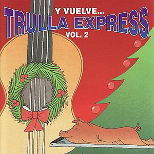 Y Vuelve...Trulla Express Vol.2