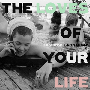 HAMILTON LEITHAUSER - The Loves of Your Life - Zortam Music