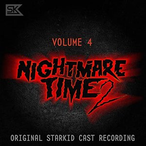 Nightmare Time 2, Vol. 4 (Original StarKid Cast Recording)