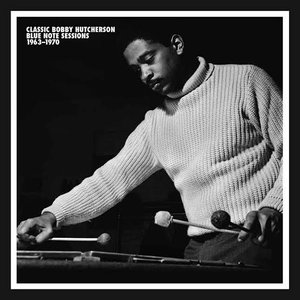 Classic Bobby Hutcherson Blue Note Sessions 1963–1970