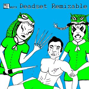 Deadset Remixable