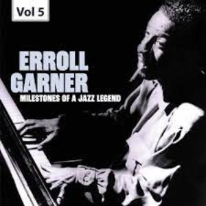 Milestones of a Jazz Legend: Erroll Garner, Vol. 5