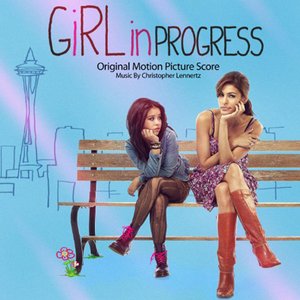 Girl In Progress (Original Motion Picture Score)