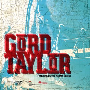 Gord Taylor Featuring Patrick Kaczor-Santos