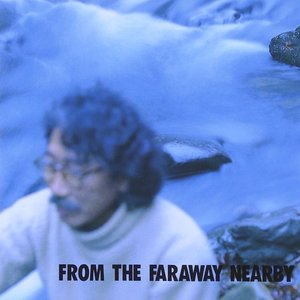 From The Faraway Nearby