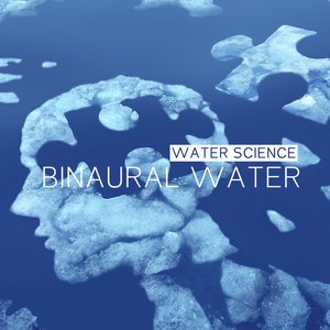 Binaural Water