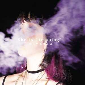 She is "tripping"