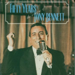 Fifty Years: The Artistry of Tony Bennett