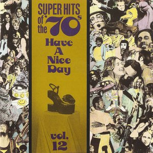 Super Hits Of The '70s - Have A Nice Day, Vol. 12