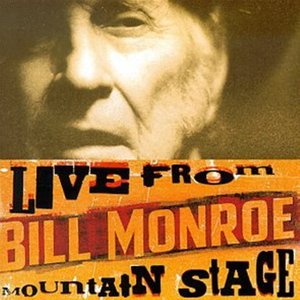 Live From Mountain Stage: Bill Monroe