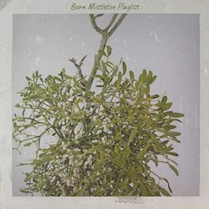 Born Mistletoe Playlist