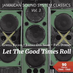 Jamaican Sound System Classics, Vol. 3 (Let the Good Times Roll)