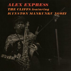 The Cliffs featuring Winston Mankunku Ngozi - Alex Express