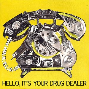 Hello, It's Your Drug Dealer