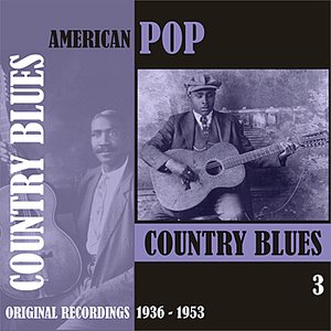 American Pop / Country Blues, Volume 3 [1936 - 1953)