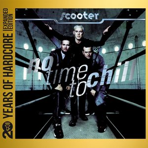 No Time To Chill (20 Years Of Hardcore Expanded Edition / Remastered) [Explicit]