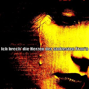 Ich brech' die Herzen der stolzesten Frau'n