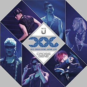 2013 CROSS GENE JAPAN LIVE -WITH U-