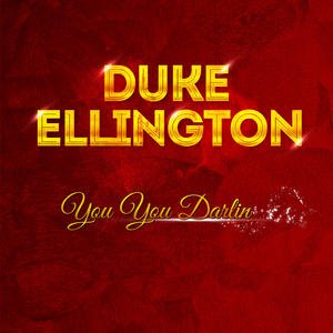 Duke Ellington & His Orchestra - You You Darlin