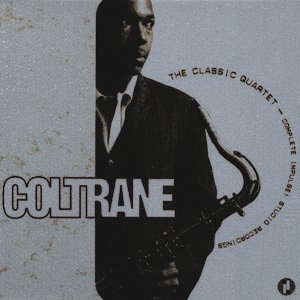 John Coltrane Quartet - The Classic Quartet-Complete Impulse! Studio Recordings - Zortam Music