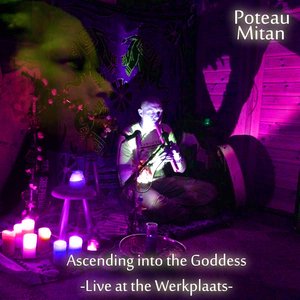 Ascending Into The Goddess -Live At The Werkplaats-