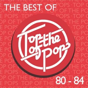 The Best Of Top Of The Pops 1980-1984