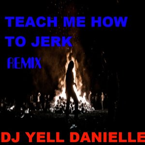 Teach Me How To Jerk (AudioPush) Remix