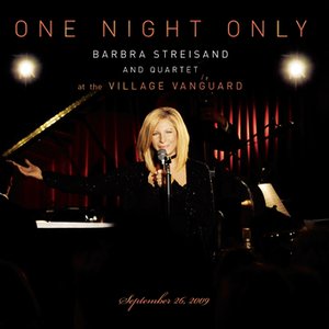One Night Only Barbra Streisand and Quartet at the Village Vanguard September 26, 2009
