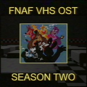 FNaF VHS Soundtrack: Season Two