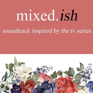 Mixed.Ish (Soundtrack Inspired by the TV Series)