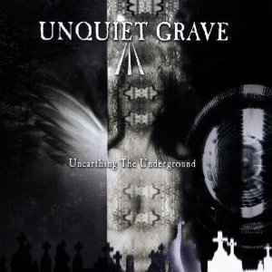 Unquiet Grave III: Unearthing The Underground