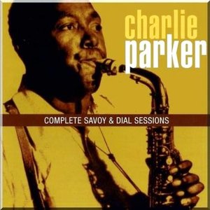 Charlie Parker - Complete Savoy & Dial Sessions - CD 5 - Zortam Music