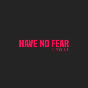 Have No Fear