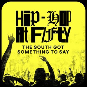 Hip-Hop at Fifty: The South Got Something to Say