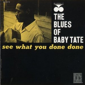 The Blues of Baby Tate: See What You Done Done