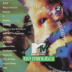 “Never Mind The Mainstream... The Best Of MTV's 120 Minutes, Vol. 2”的封面