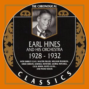 The Chronological Classics: Earl Hines and His Orchestra 1928-1932